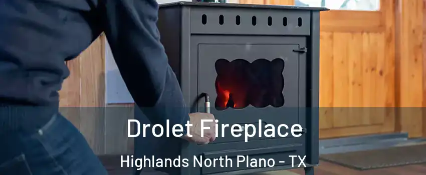 Drolet Fireplace Highlands North Plano - TX