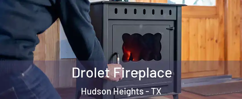 Drolet Fireplace Hudson Heights - TX