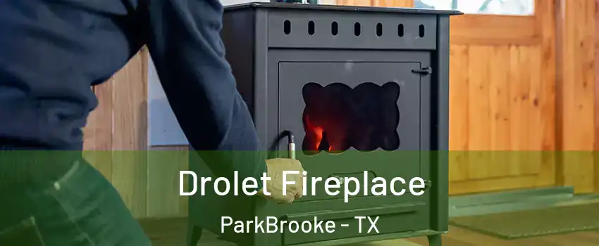 Drolet Fireplace ParkBrooke - TX