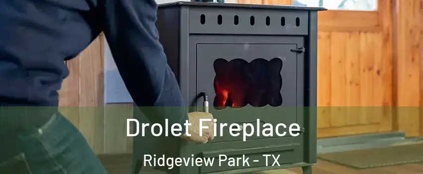 Drolet Fireplace Ridgeview Park - TX