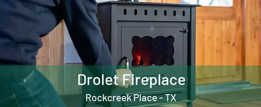 Drolet Fireplace Rockcreek Place - TX