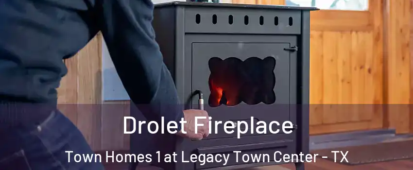 Drolet Fireplace Town Homes 1 at Legacy Town Center - TX