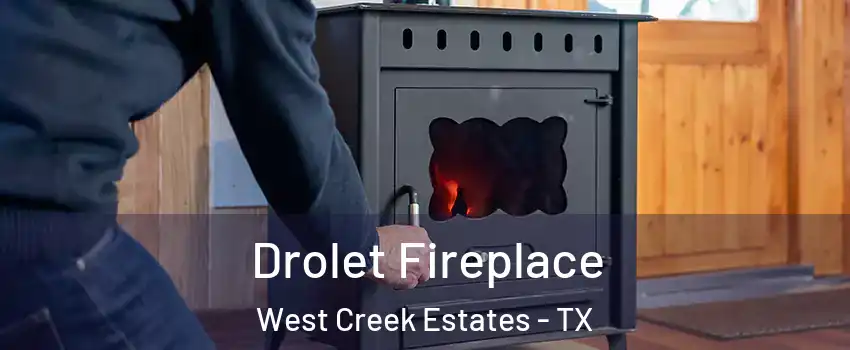 Drolet Fireplace West Creek Estates - TX