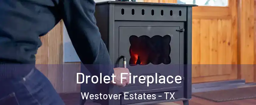 Drolet Fireplace Westover Estates - TX