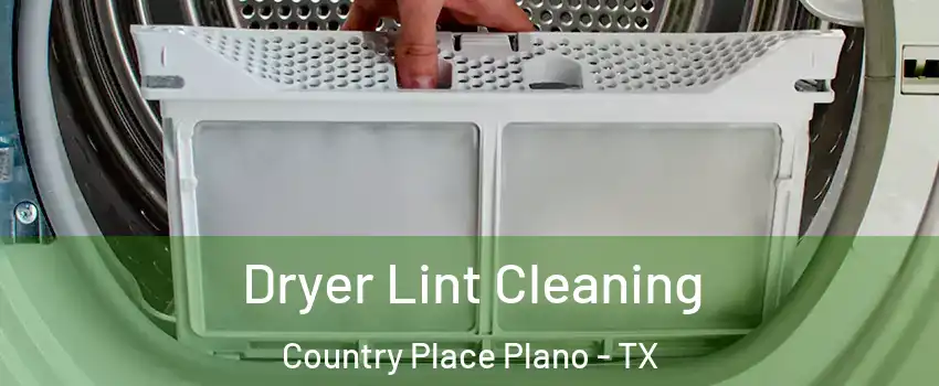 Dryer Lint Cleaning Country Place Plano - TX