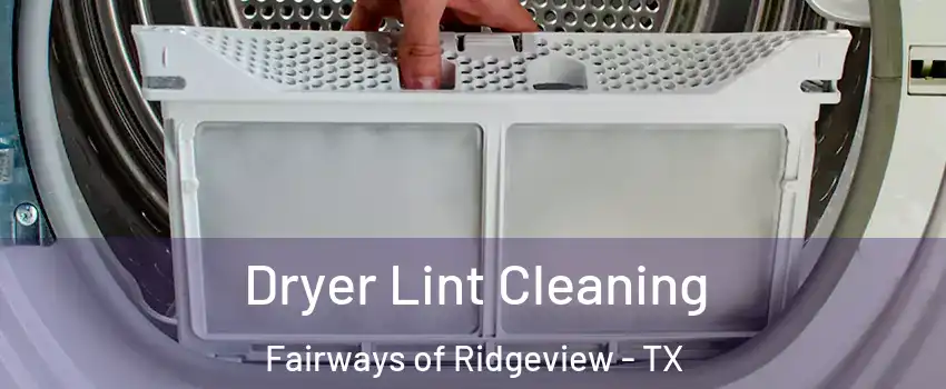 Dryer Lint Cleaning Fairways of Ridgeview - TX