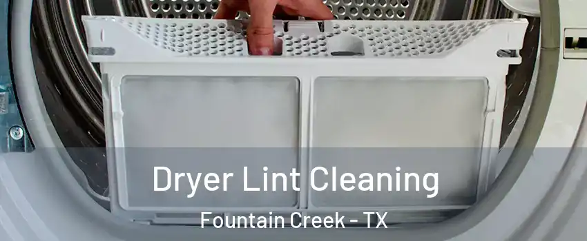 Dryer Lint Cleaning Fountain Creek - TX