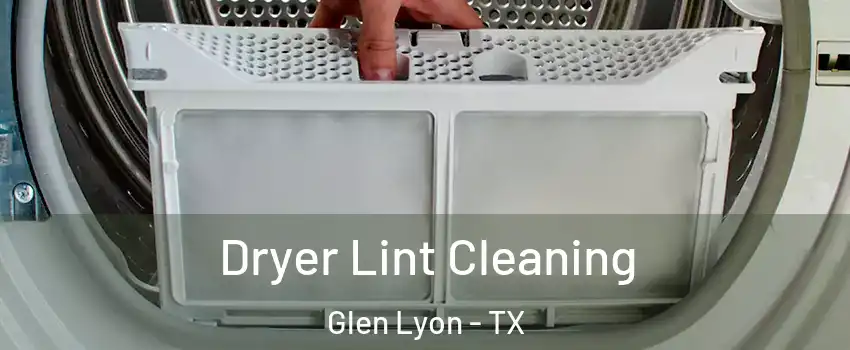 Dryer Lint Cleaning Glen Lyon - TX