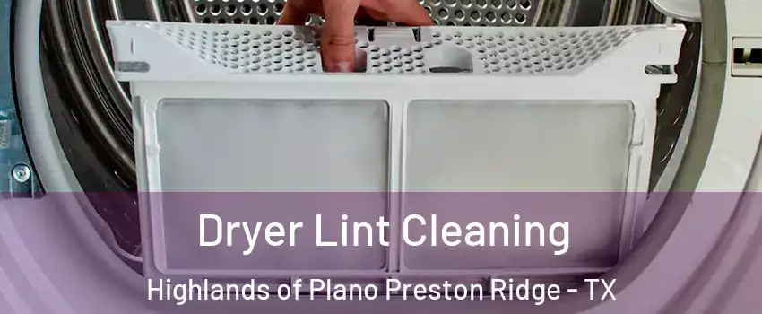 Dryer Lint Cleaning Highlands of Plano Preston Ridge - TX