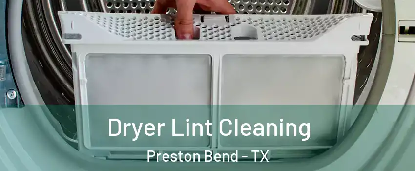 Dryer Lint Cleaning Preston Bend - TX