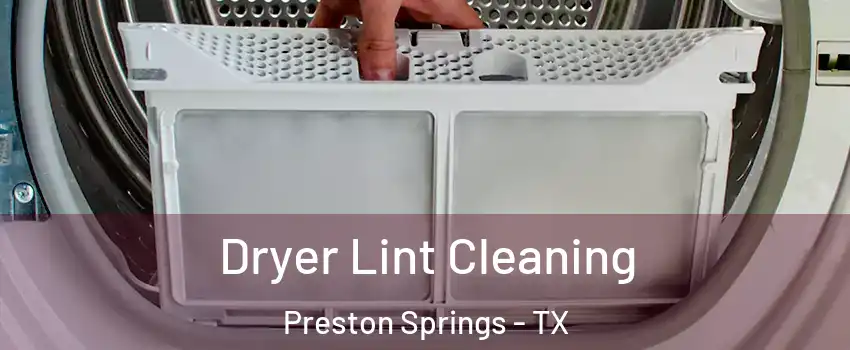 Dryer Lint Cleaning Preston Springs - TX