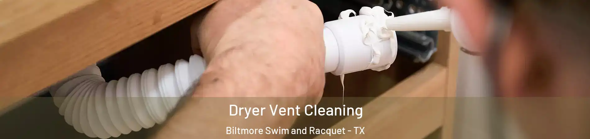 Dryer Vent Cleaning Biltmore Swim and Racquet - TX