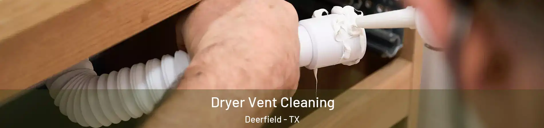 Dryer Vent Cleaning Deerfield - TX