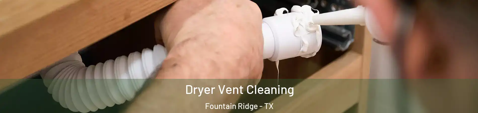 Dryer Vent Cleaning Fountain Ridge - TX