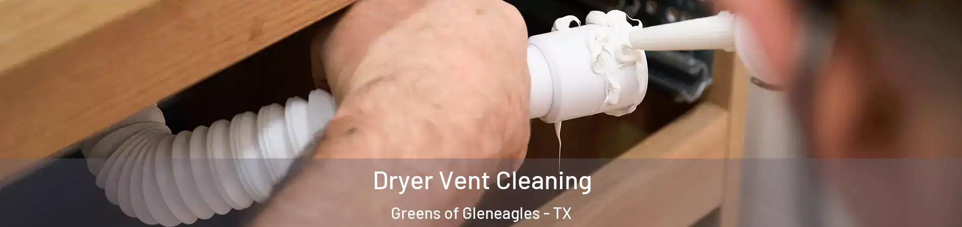 Dryer Vent Cleaning Greens of Gleneagles - TX