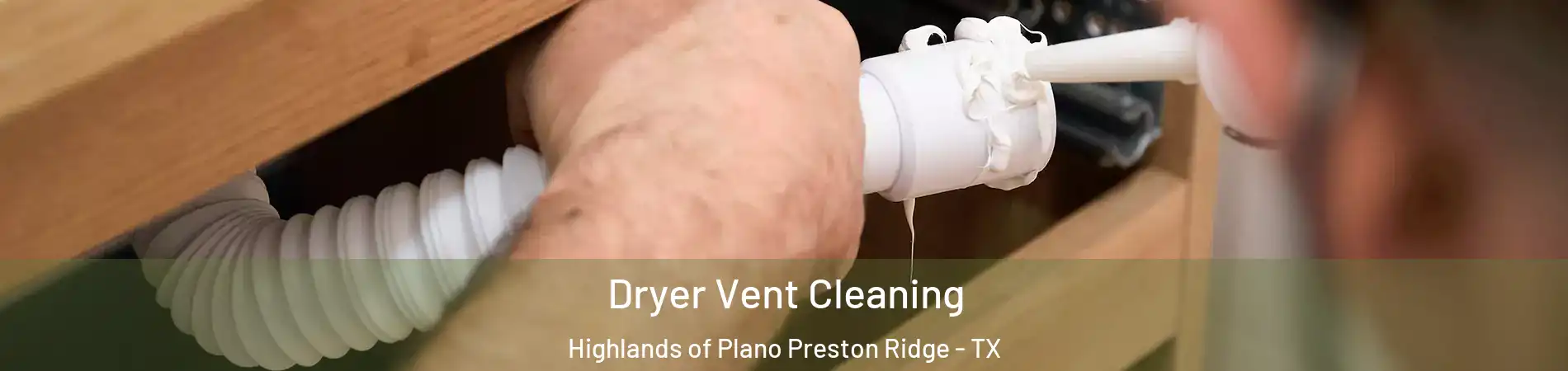 Dryer Vent Cleaning Highlands of Plano Preston Ridge - TX