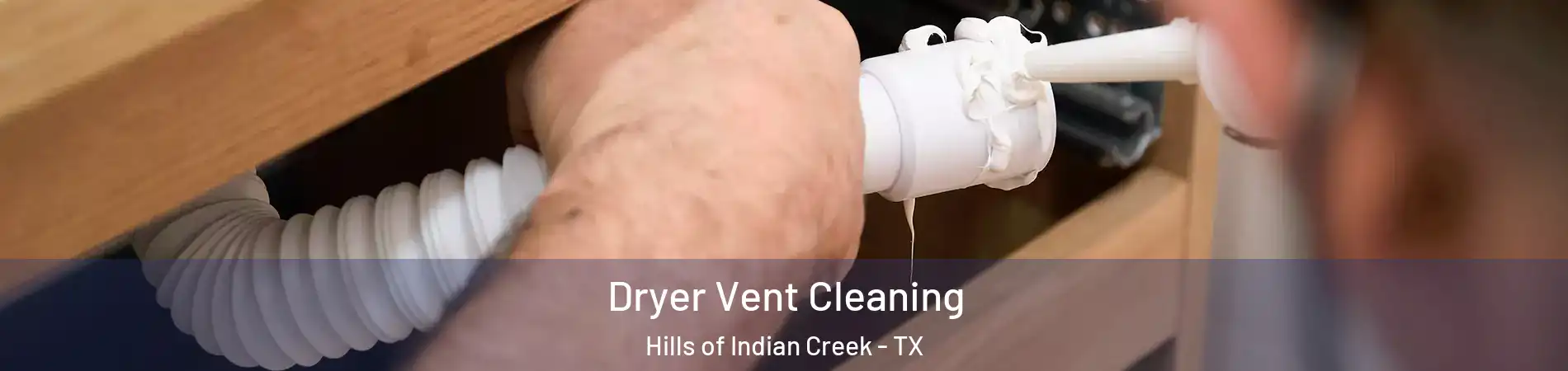 Dryer Vent Cleaning Hills of Indian Creek - TX