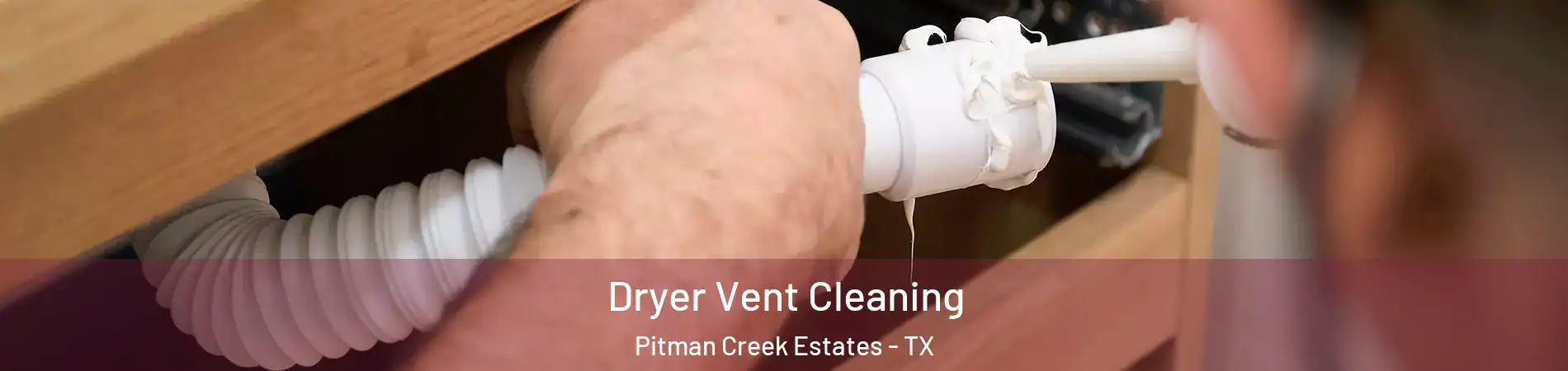 Dryer Vent Cleaning Pitman Creek Estates - TX