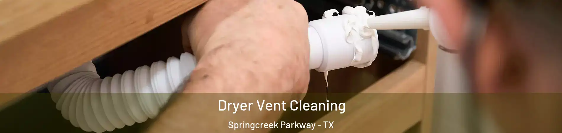 Dryer Vent Cleaning Springcreek Parkway - TX