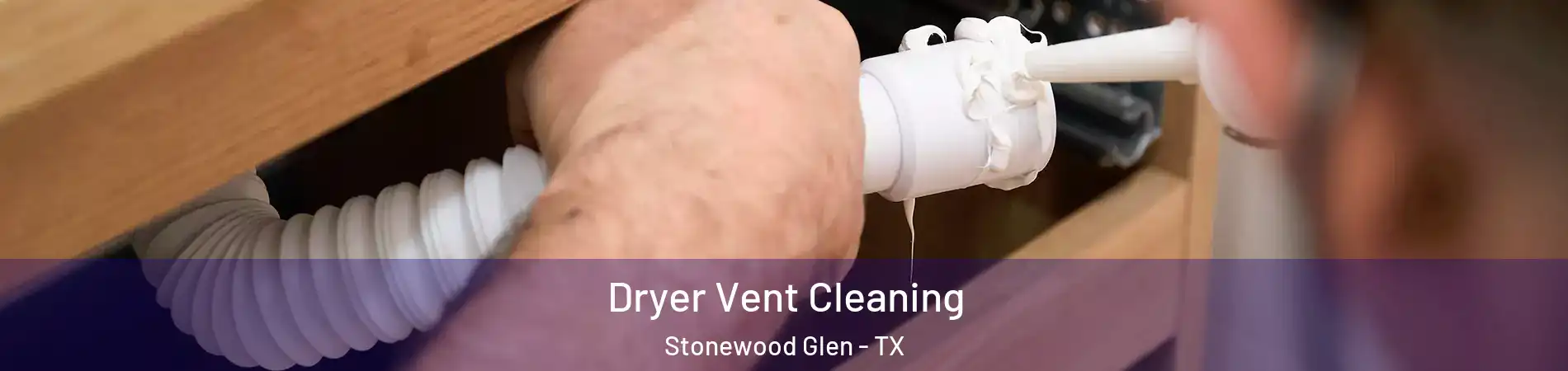 Dryer Vent Cleaning Stonewood Glen - TX