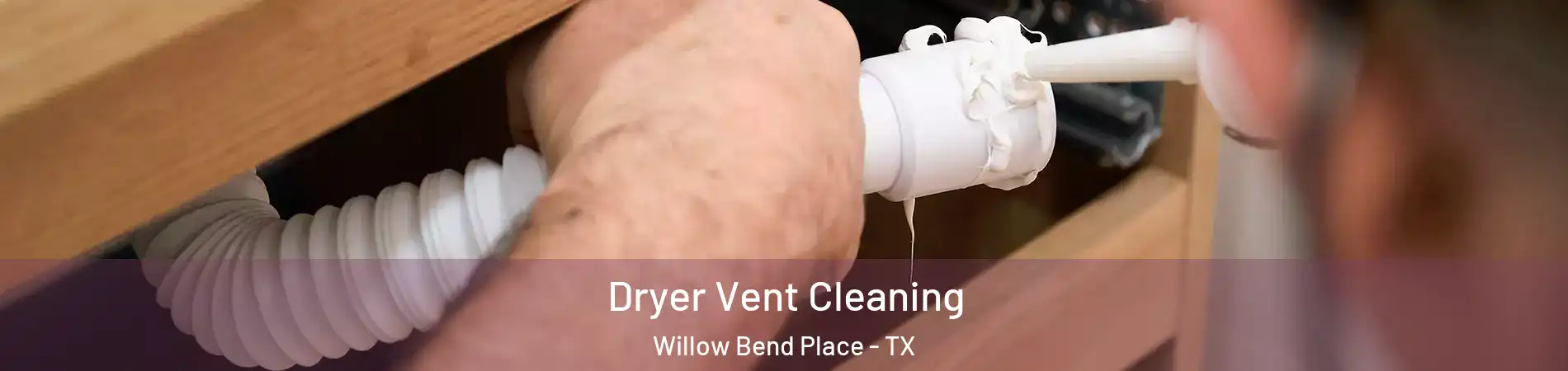 Dryer Vent Cleaning Willow Bend Place - TX