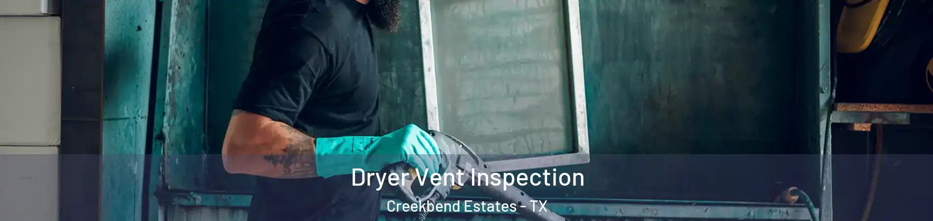 Dryer Vent Inspection Creekbend Estates - TX