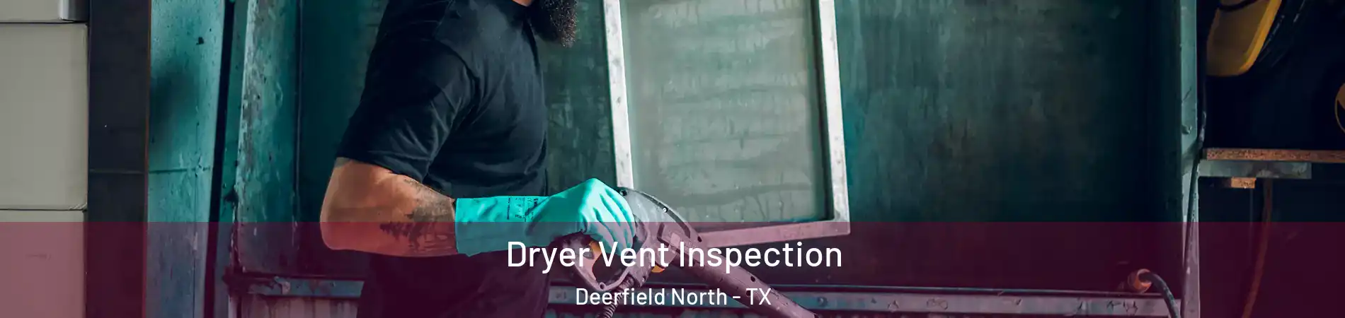 Dryer Vent Inspection Deerfield North - TX