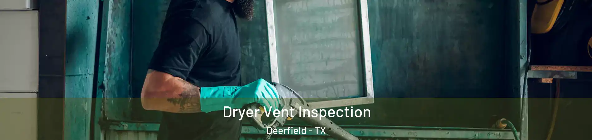 Dryer Vent Inspection Deerfield - TX