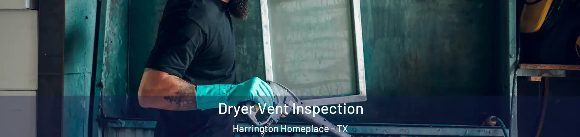 Dryer Vent Inspection Harrington Homeplace - TX