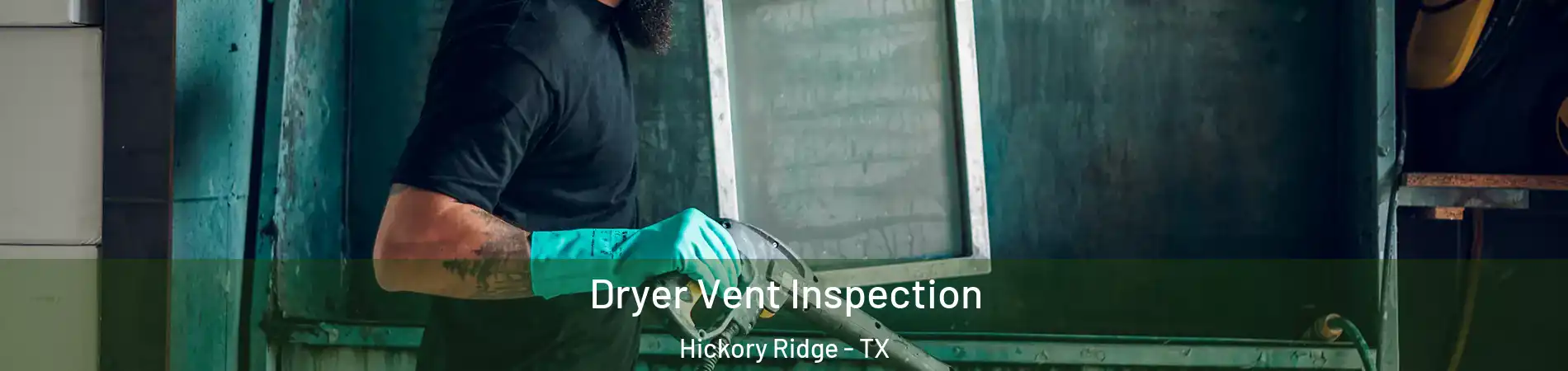 Dryer Vent Inspection Hickory Ridge - TX