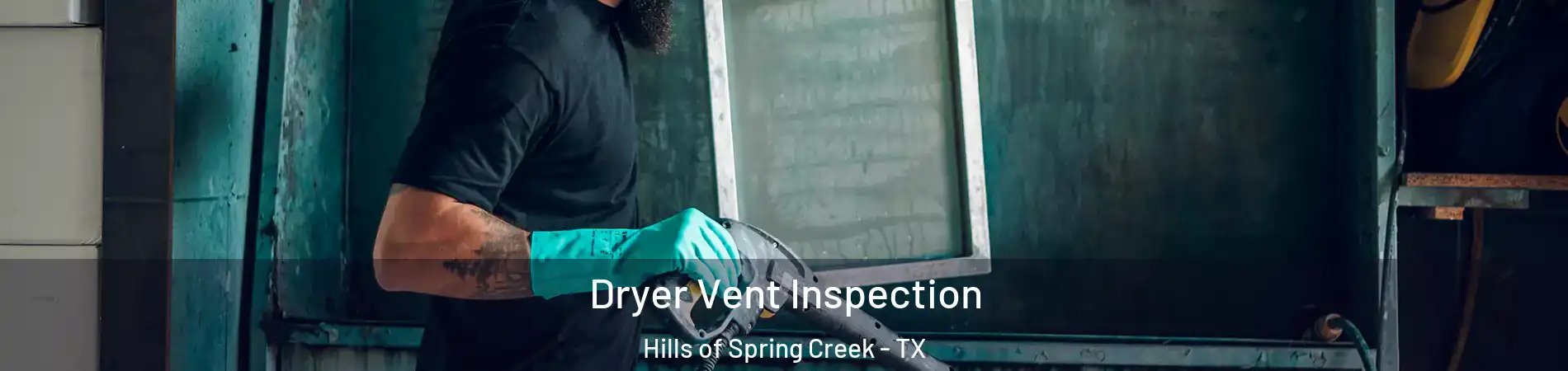 Dryer Vent Inspection Hills of Spring Creek - TX