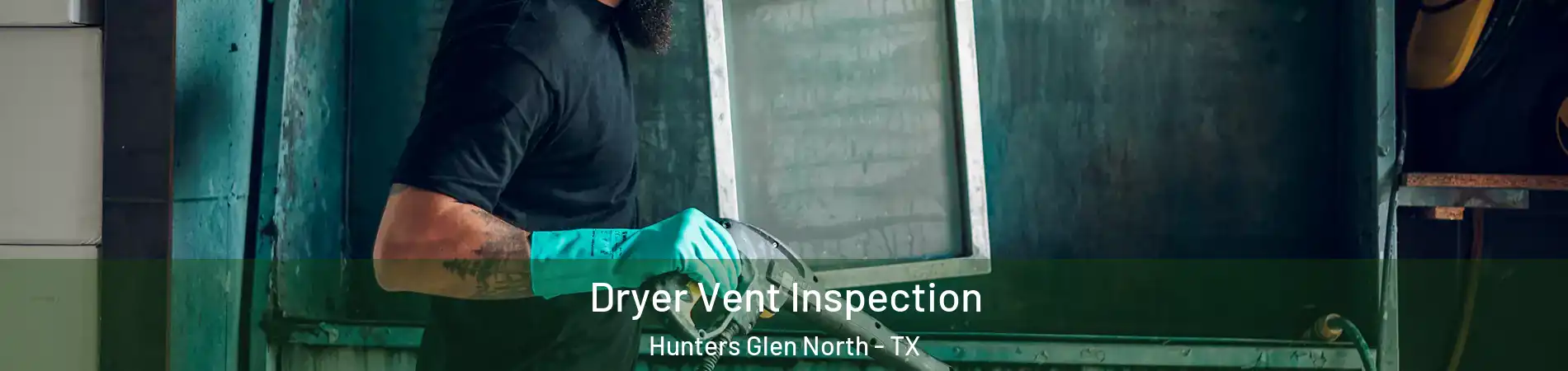 Dryer Vent Inspection Hunters Glen North - TX