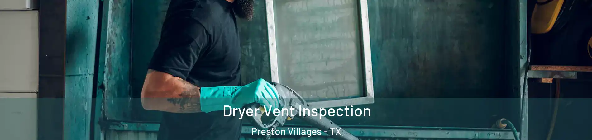 Dryer Vent Inspection Preston Villages - TX