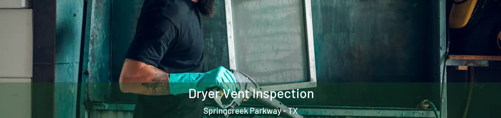 Dryer Vent Inspection Springcreek Parkway - TX