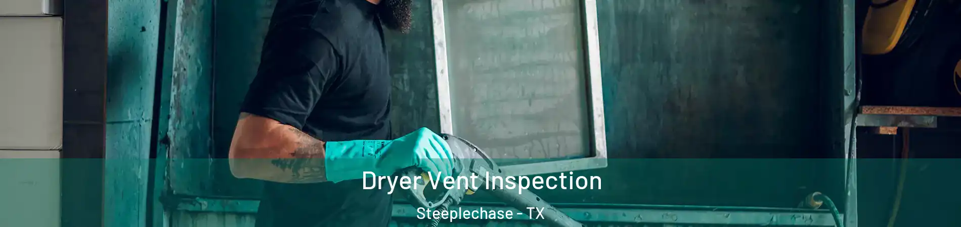 Dryer Vent Inspection Steeplechase - TX