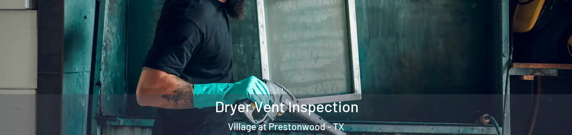 Dryer Vent Inspection Village at Prestonwood - TX