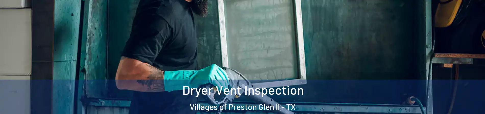 Dryer Vent Inspection Villages of Preston Glen II - TX