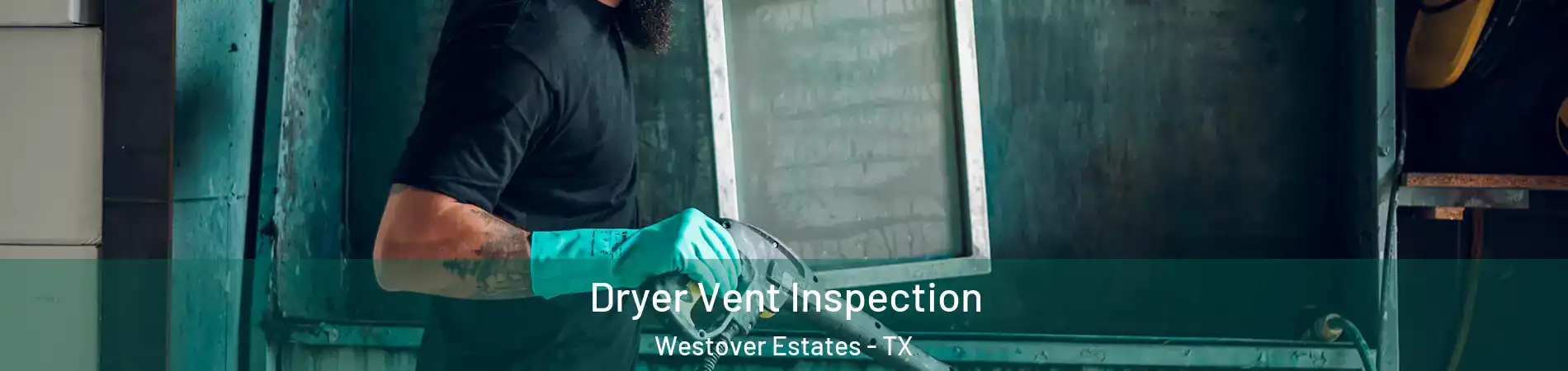 Dryer Vent Inspection Westover Estates - TX