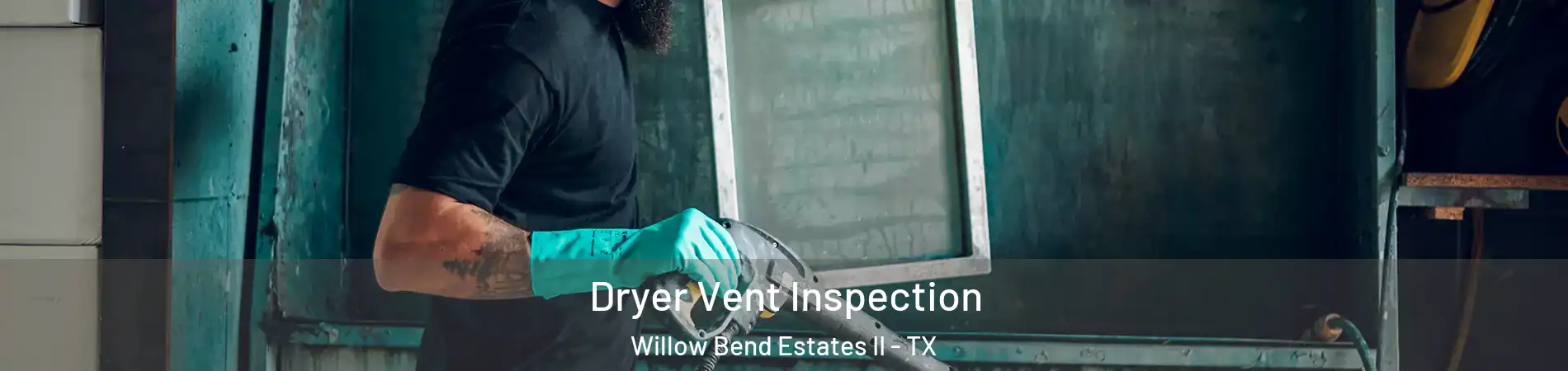 Dryer Vent Inspection Willow Bend Estates II - TX