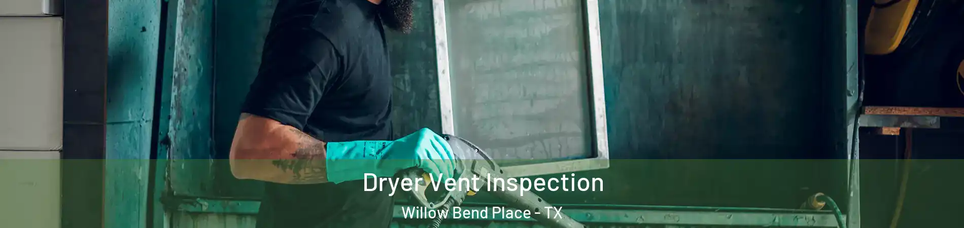 Dryer Vent Inspection Willow Bend Place - TX