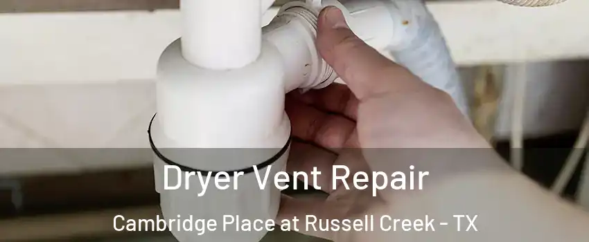 Dryer Vent Repair Cambridge Place at Russell Creek - TX