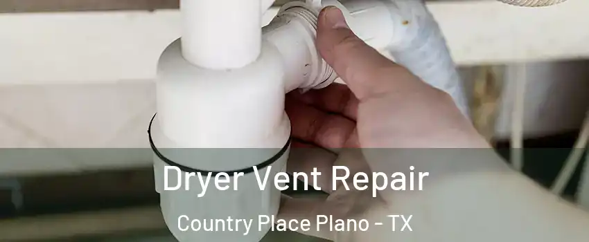 Dryer Vent Repair Country Place Plano - TX