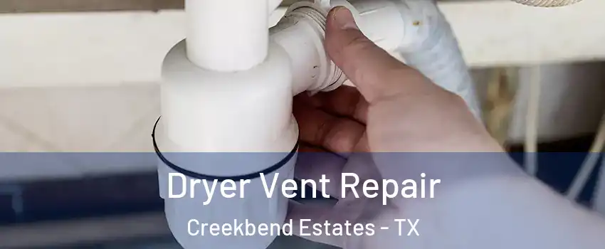 Dryer Vent Repair Creekbend Estates - TX