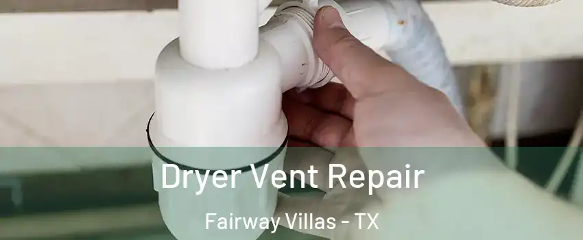 Dryer Vent Repair Fairway Villas - TX