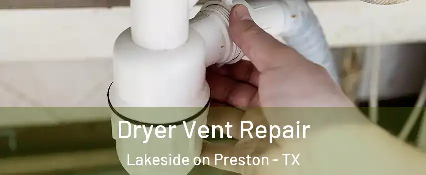 Dryer Vent Repair Lakeside on Preston - TX