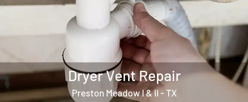 Dryer Vent Repair Preston Meadow I & II - TX