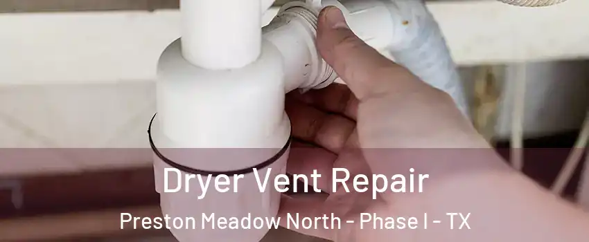 Dryer Vent Repair Preston Meadow North - Phase I - TX