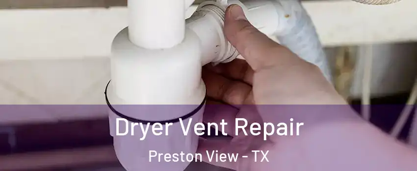 Dryer Vent Repair Preston View - TX