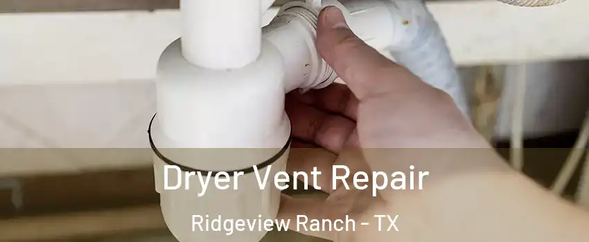 Dryer Vent Repair Ridgeview Ranch - TX