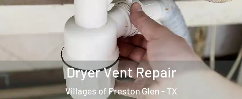 Dryer Vent Repair Villages of Preston Glen - TX